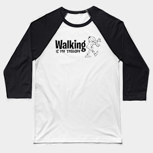 Walking is my Therapy Baseball T-Shirt